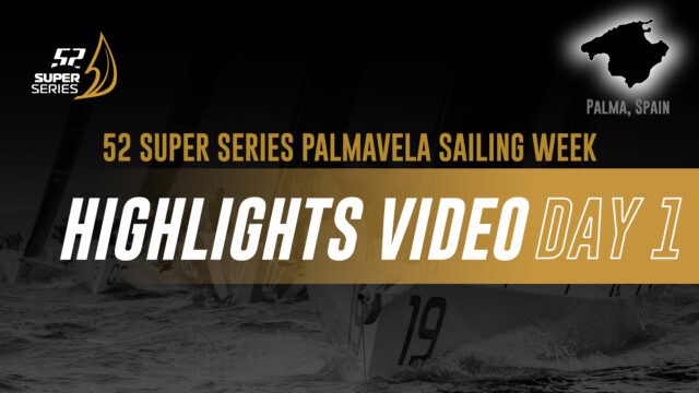 DAY 1 – 52 SUPER SERIES PALMAVELA SAILING WEEK