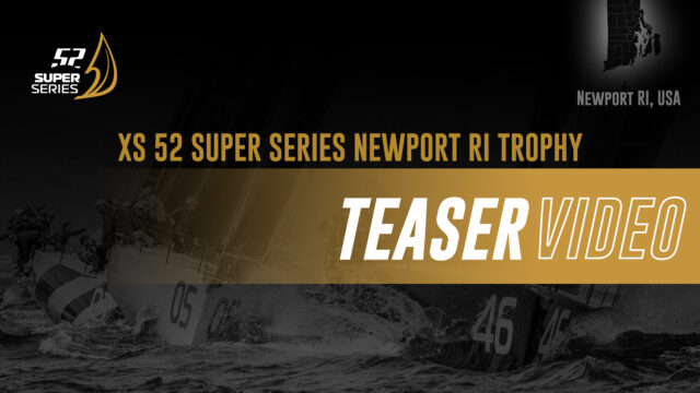 TEASER – XS 52 SUPER SERIES NEWPORT RI TROPHY